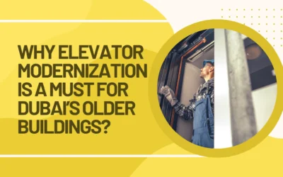 Why Elevator Modernization is a Must for Dubai’s Older Buildings?